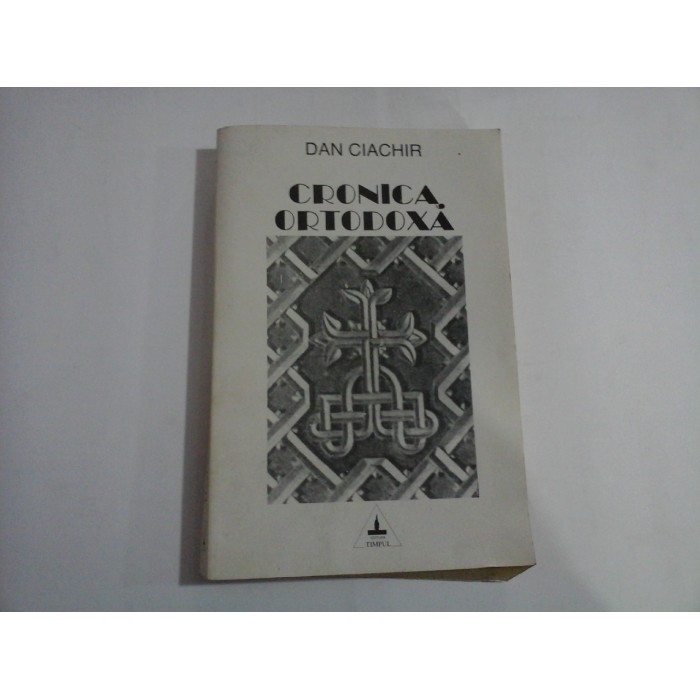 CRONICA ORTODOXA - DAN CIACHIR